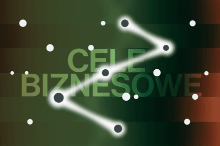 Czym są cele biznesowe i jak dobrze je określić?